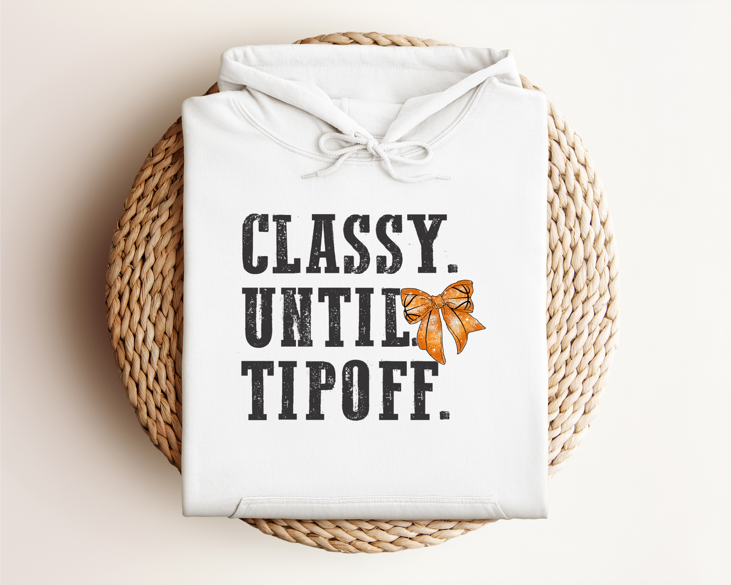 CLASSY UNTIL TIPOFF HOODIE