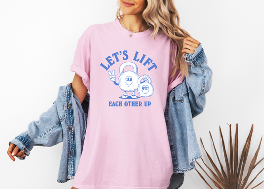 LET'S LIFT EACH OTHER UP CC SHIRT