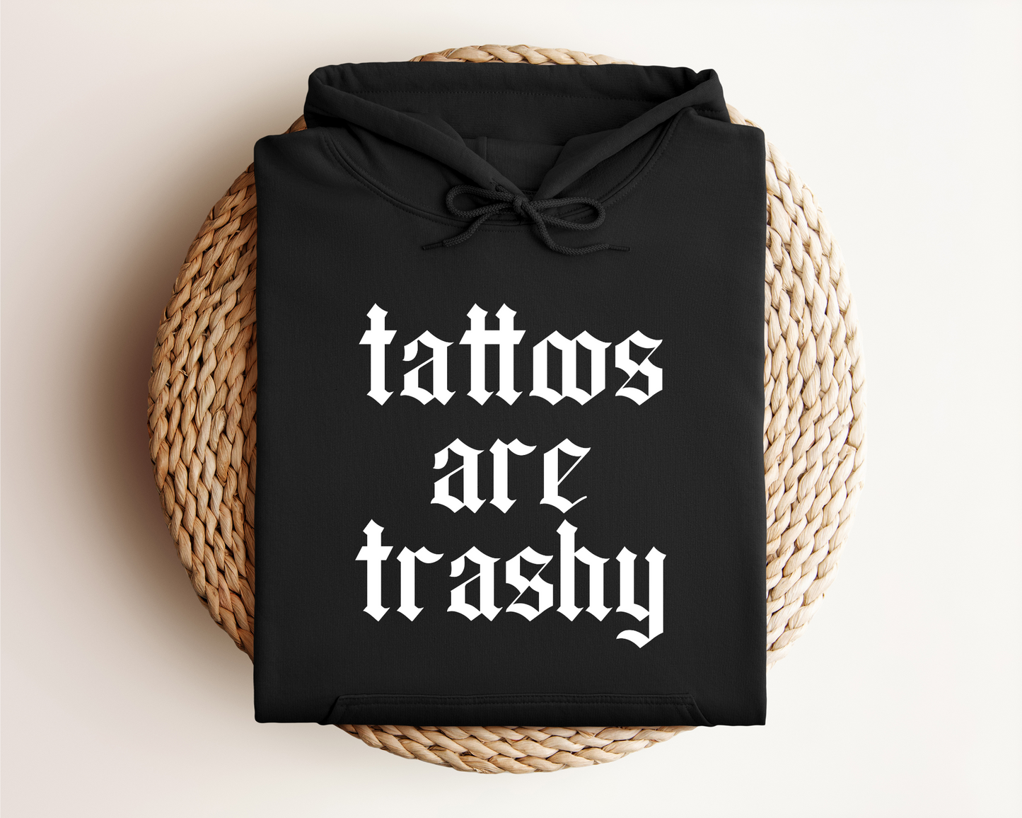 TATTOOS ARE TRASHY HOODIE