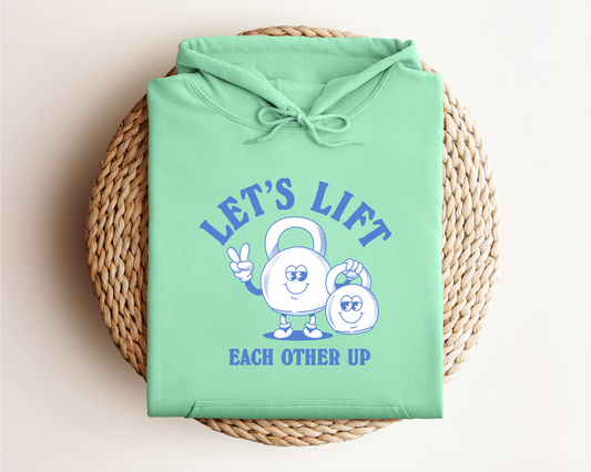 LET'S LIFT EACH OTHER UP HOODIE