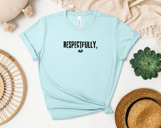RESPECTFULLY NO SHIRT