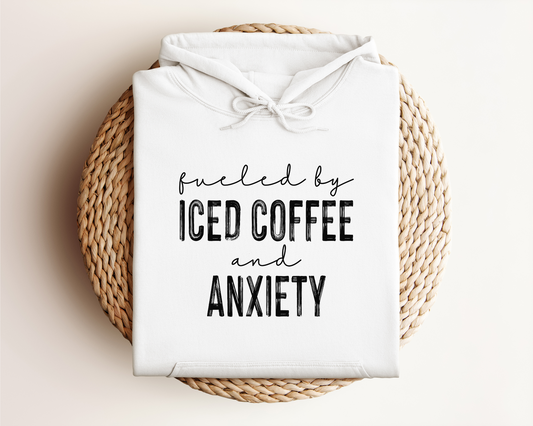 FUELED BY ICED COFFEE AND ANXIETY HOODIE