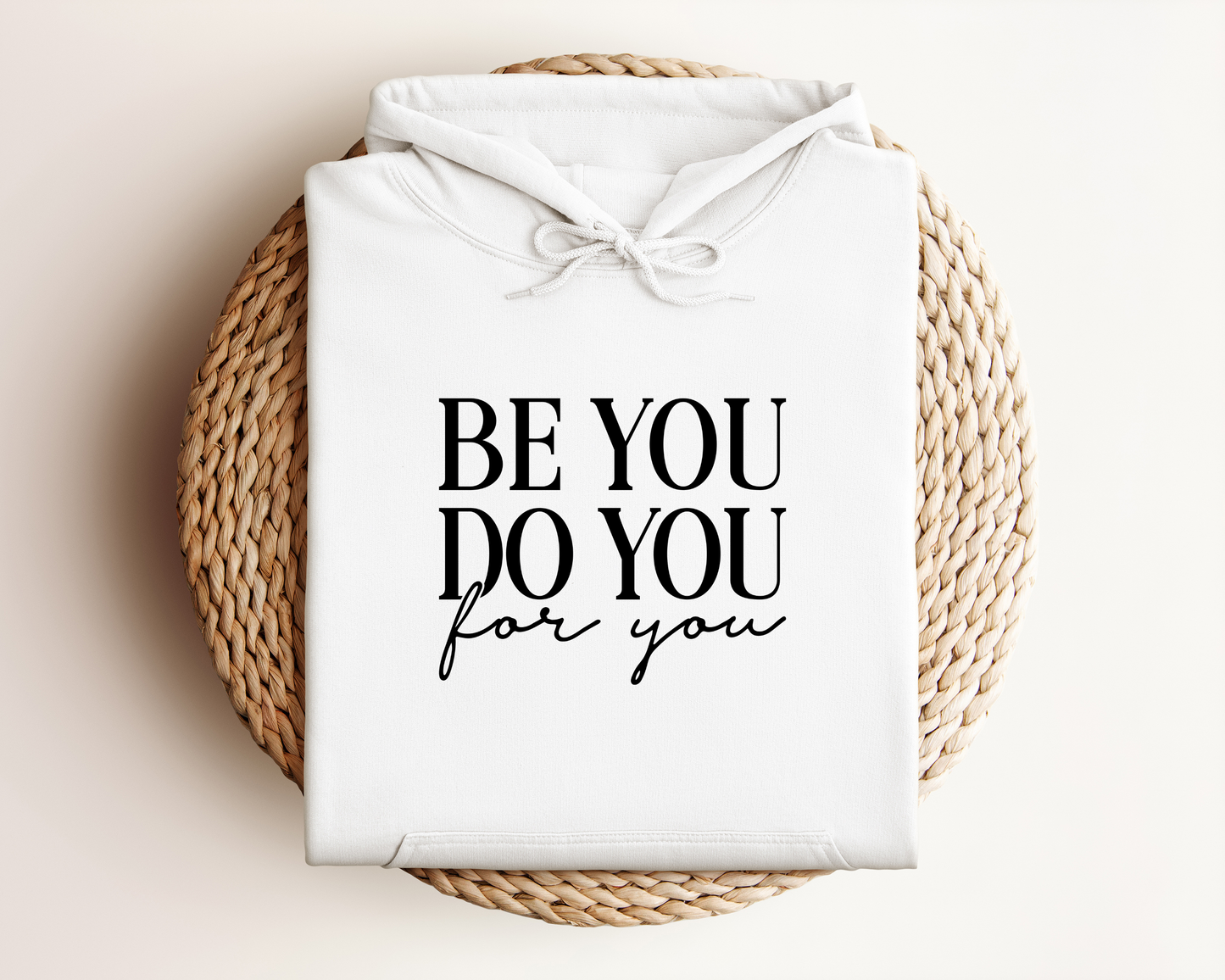 BE YOU DO YOU FOR YOU HOODIE