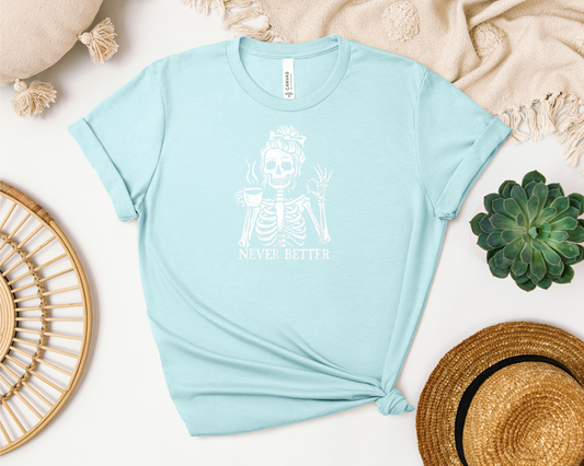 *NEW* NEVER BETTER SHIRT