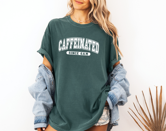 CAFFEINATED SINCE 6AM CC SHIRT