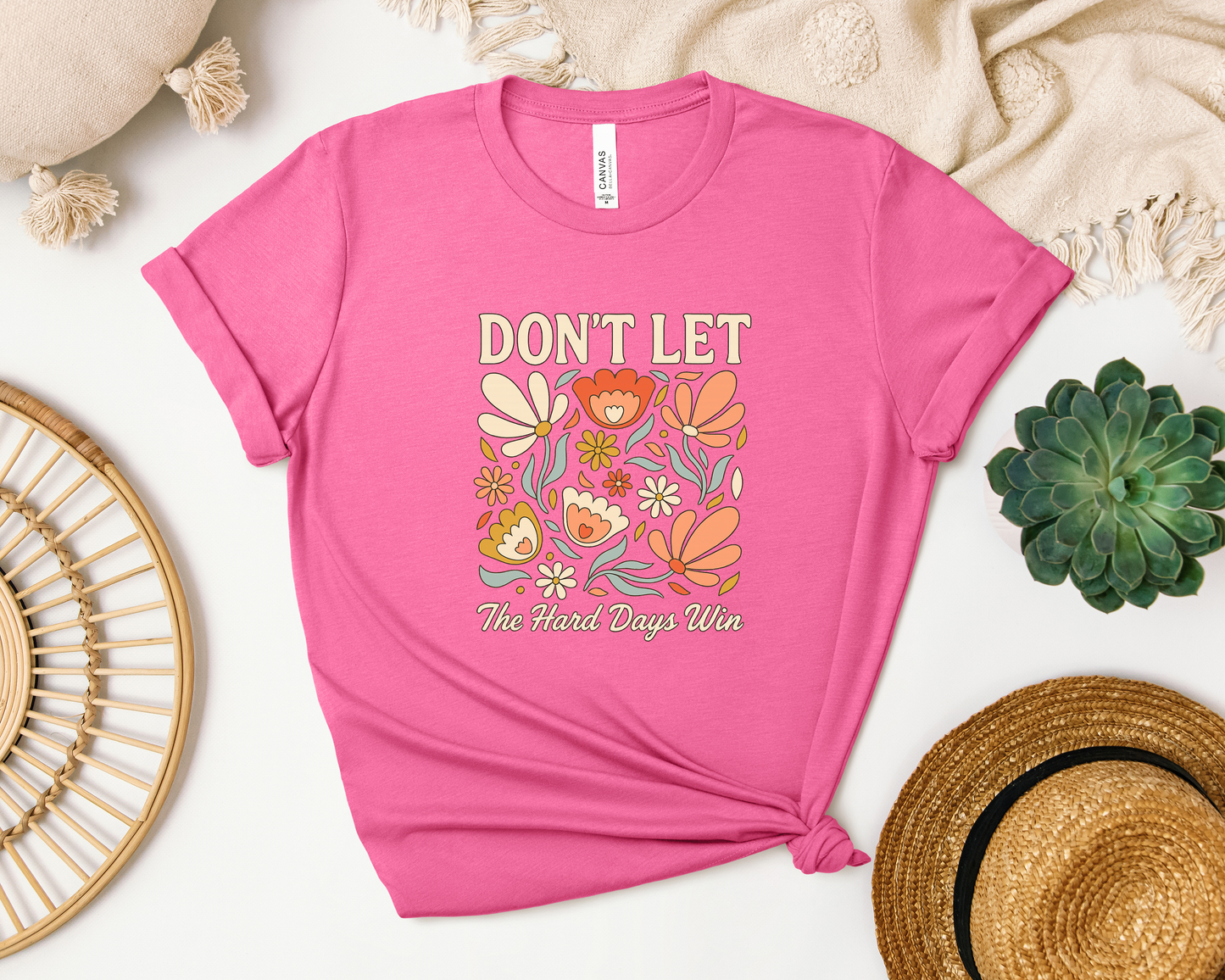 *NEW* DON'T LET THE HARD DAYS WIN SHIRT