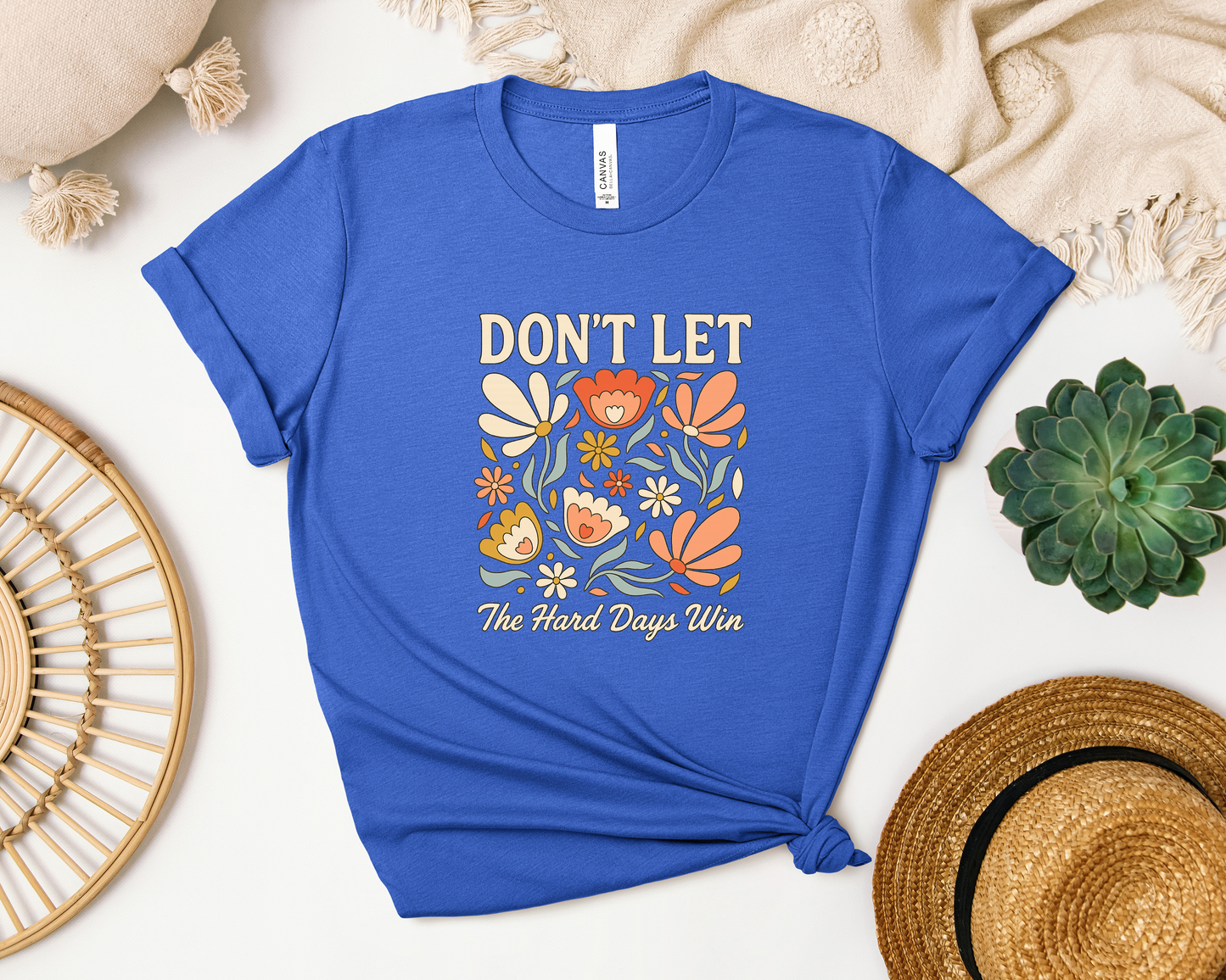 *NEW* DON'T LET THE HARD DAYS WIN SHIRT