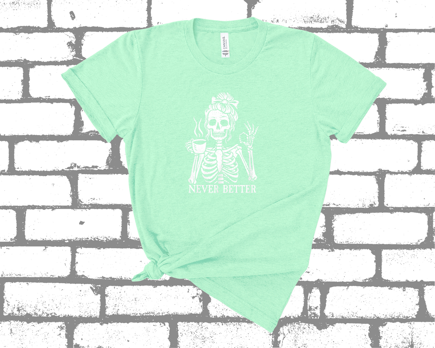 *NEW* NEVER BETTER SHIRT