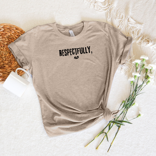 RESPECTFULLY NO SHIRT