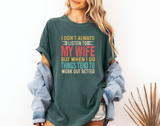 I DON'T ALWAYS LISTEN TO MY WIFE CC SHIRT
