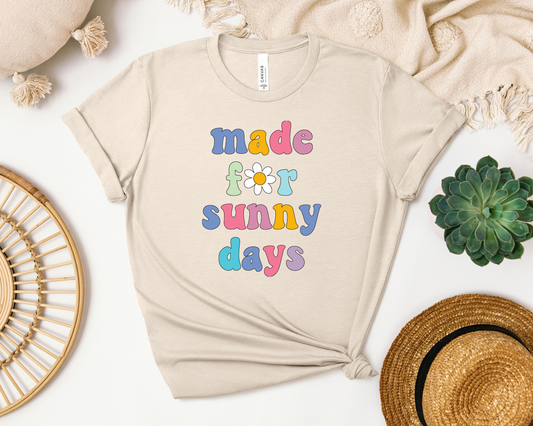 *NEW* MADE FOR SUNNY DAYS SHIRT