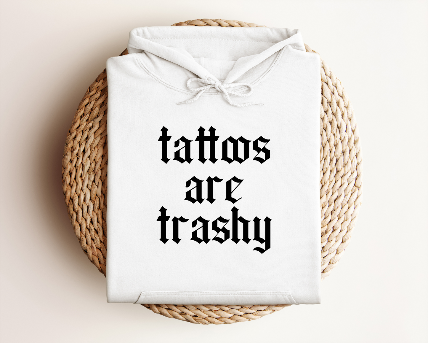 TATTOOS ARE TRASHY HOODIE