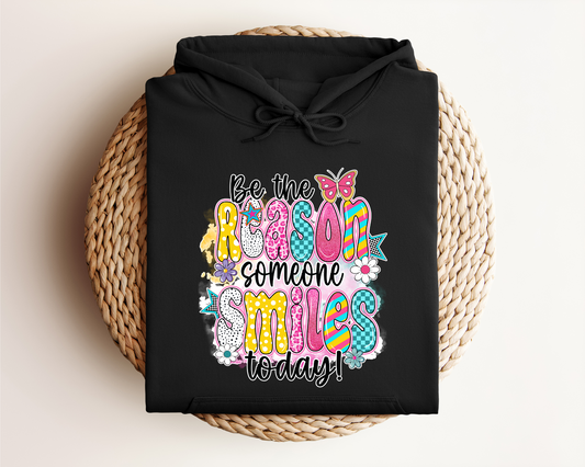 BE THE REASON SOMEONE SMILES TODAY HOODIE