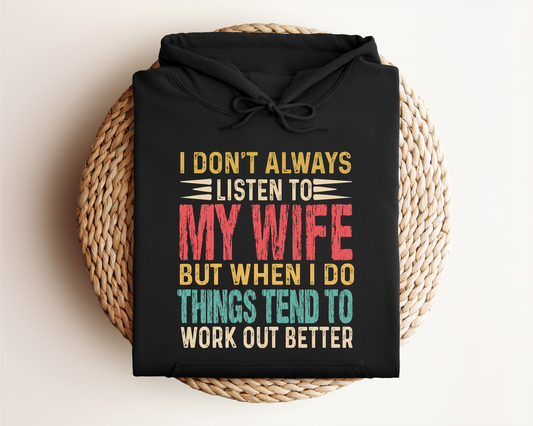 I DONT ALWAYS LISTEN TO MY WIFE HOODIE