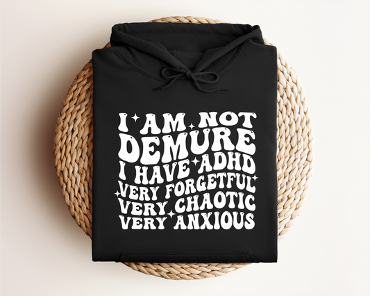 I AM NOT DEMURE HOODIE