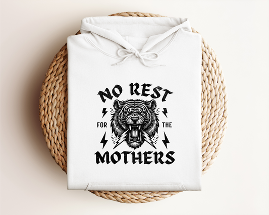 NO REST FOR THE MOTHERS HOODIE