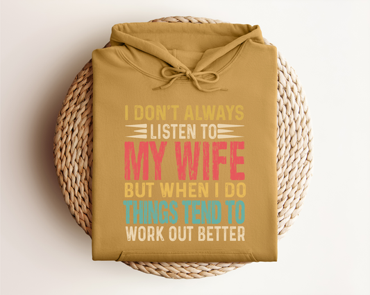 I DONT ALWAYS LISTEN TO MY WIFE HOODIE