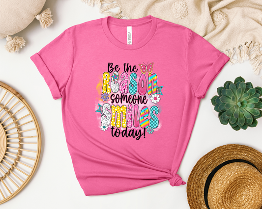 *NEW* BE THE REASON SOMEONE SMILES TODAY SHIRT