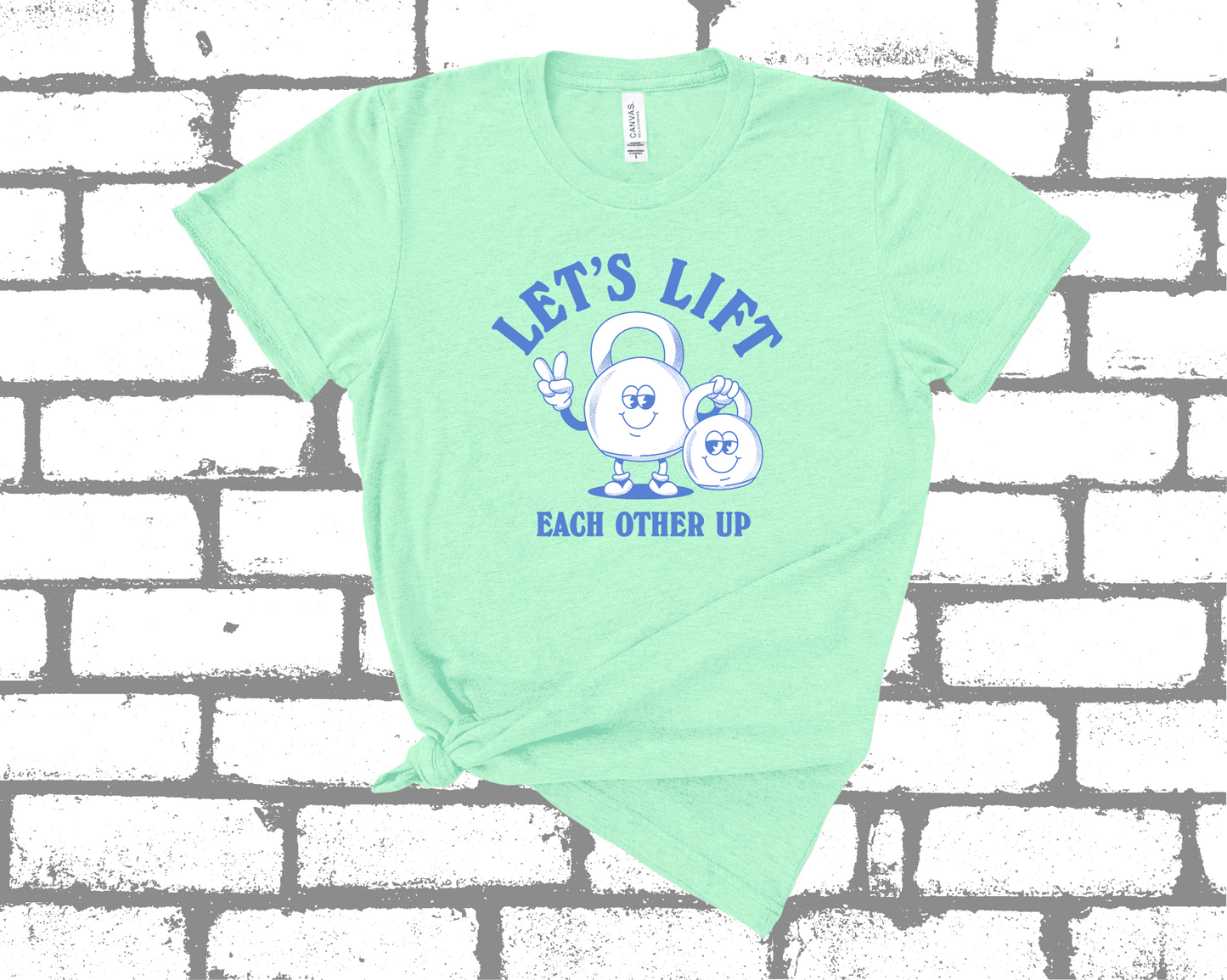 *NEW* LET'S LIFT EACH OTHER UP SHIRT