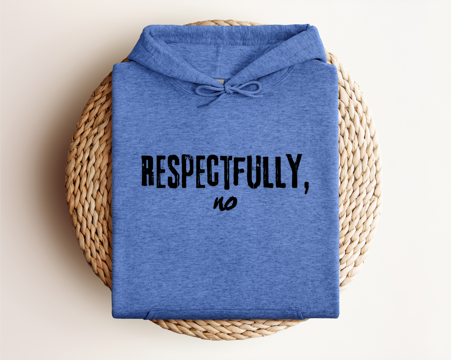 RESPECTFULLY NO HOODIE