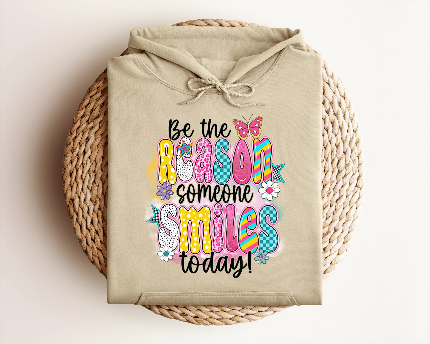 BE THE REASON SOMEONE SMILES TODAY HOODIE