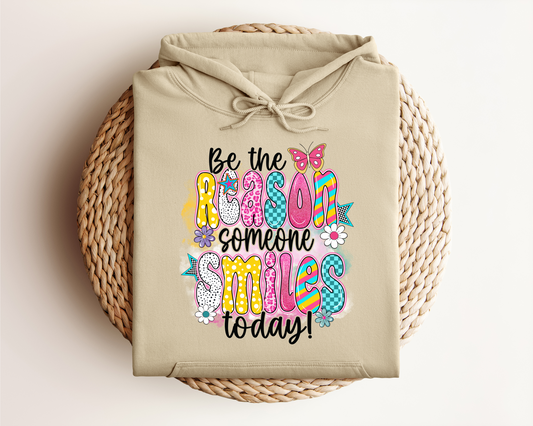 BE THE REASON SOMEONE SMILES TODAY HOODIE