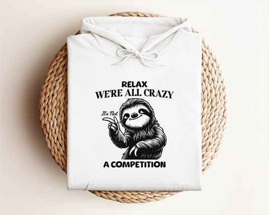 RELAX WERE ALL CRAZY SLOTH HOODIE