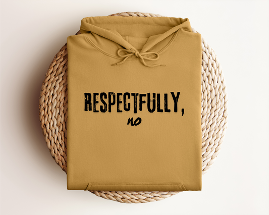 RESPECTFULLY NO HOODIE