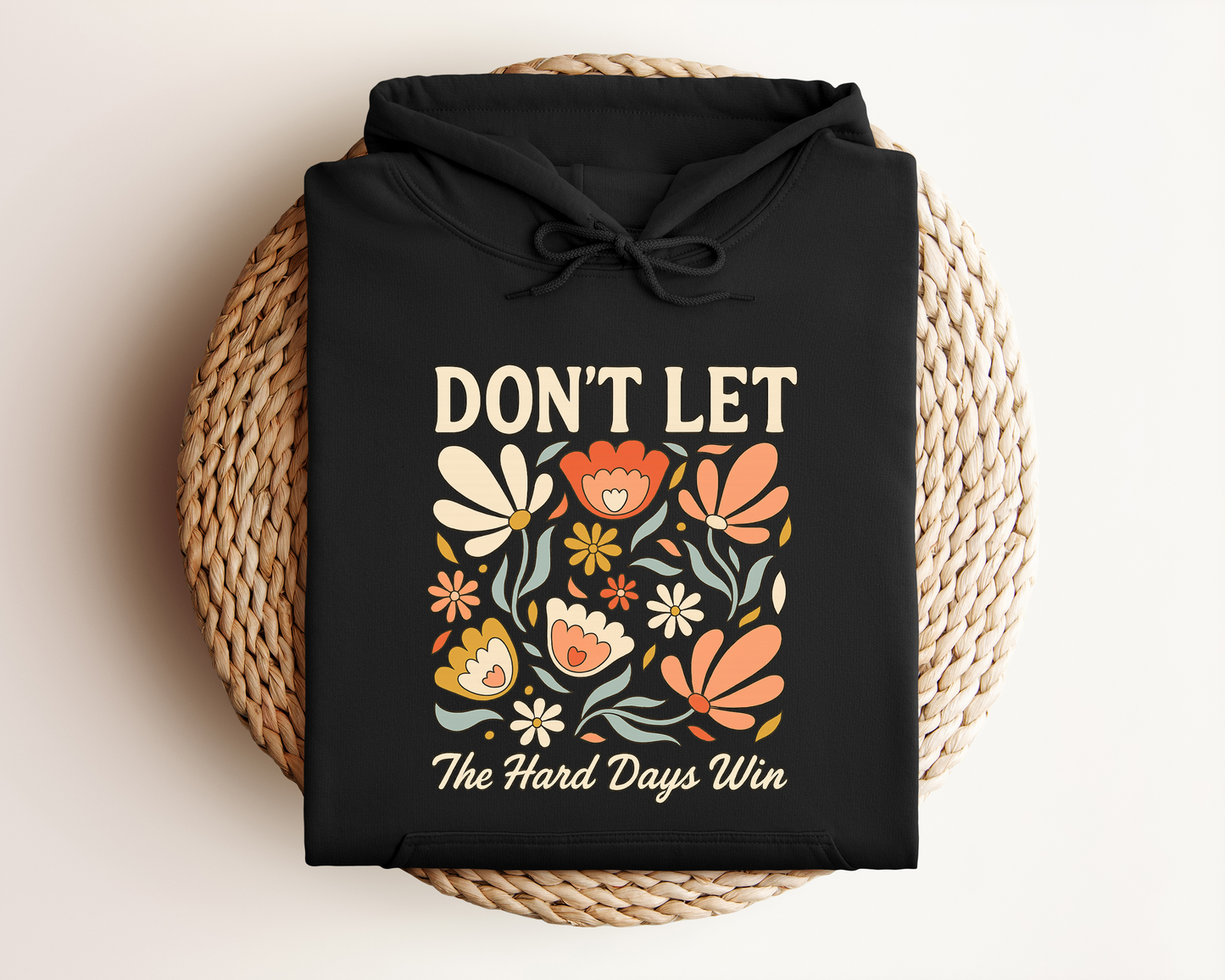 *NEW* DON'T LET THE HARD DAYS WIN HOODIE