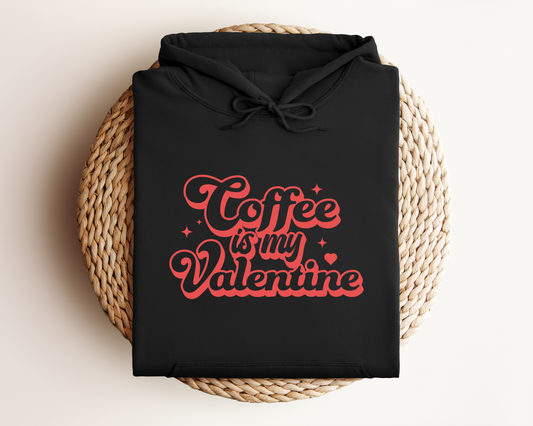 COFFEE IS MY VALENTINE HOODIE