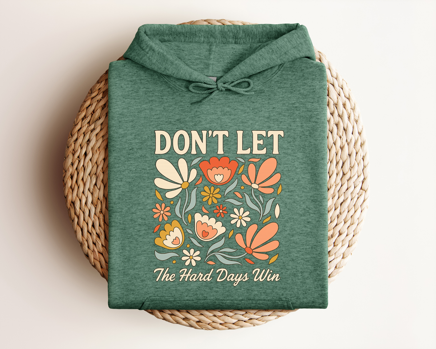 *NEW* DON'T LET THE HARD DAYS WIN HOODIE
