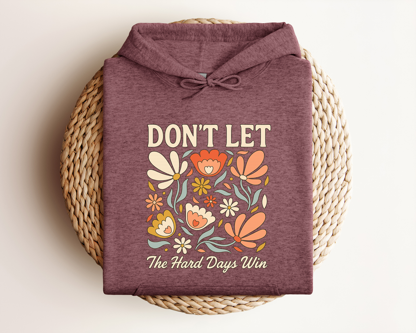 *NEW* DON'T LET THE HARD DAYS WIN HOODIE