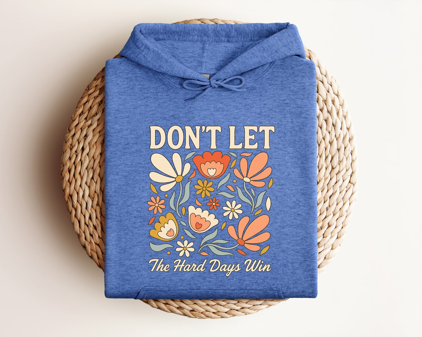 *NEW* DON'T LET THE HARD DAYS WIN HOODIE