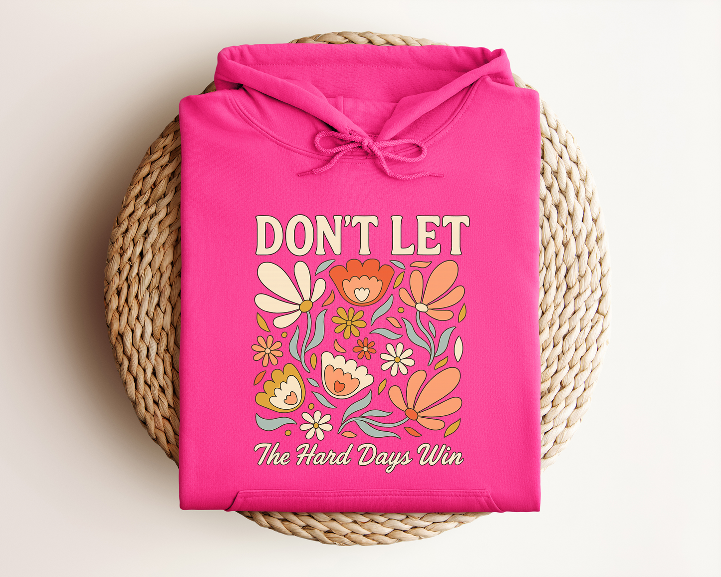 *NEW* DON'T LET THE HARD DAYS WIN HOODIE