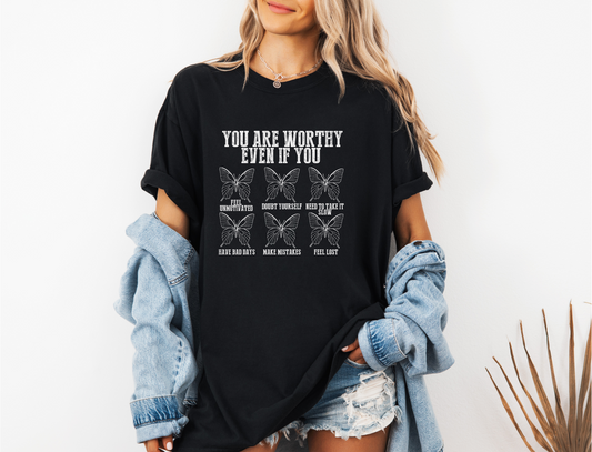 YOU ARE WORTHY EVEN IF YOU CC SHIRT
