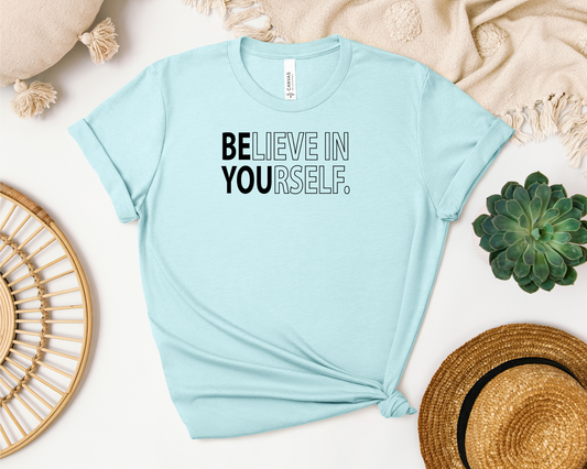 BELIEVE IN YOURSELF SHIRT