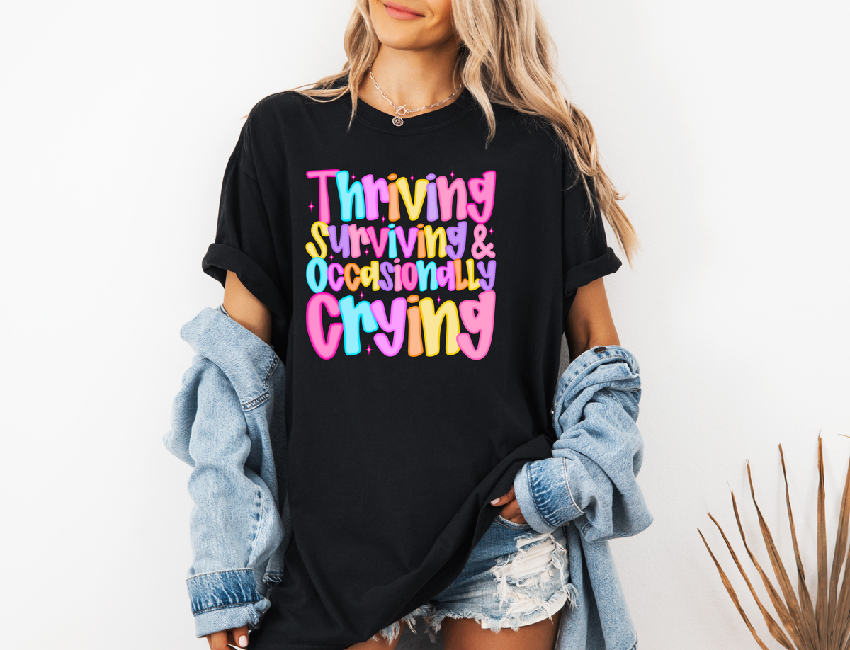 *NEW* THRIVING SURVIVING & OCCASIONALLY CRYING CC SHIRT