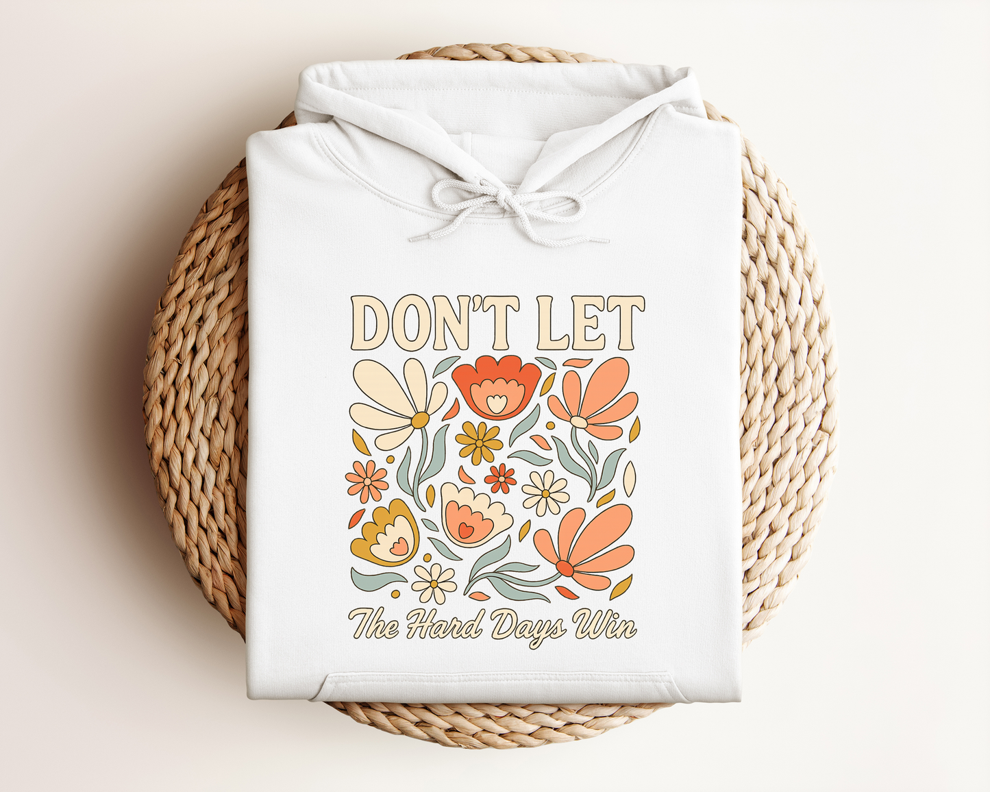 *NEW* DON'T LET THE HARD DAYS WIN HOODIE