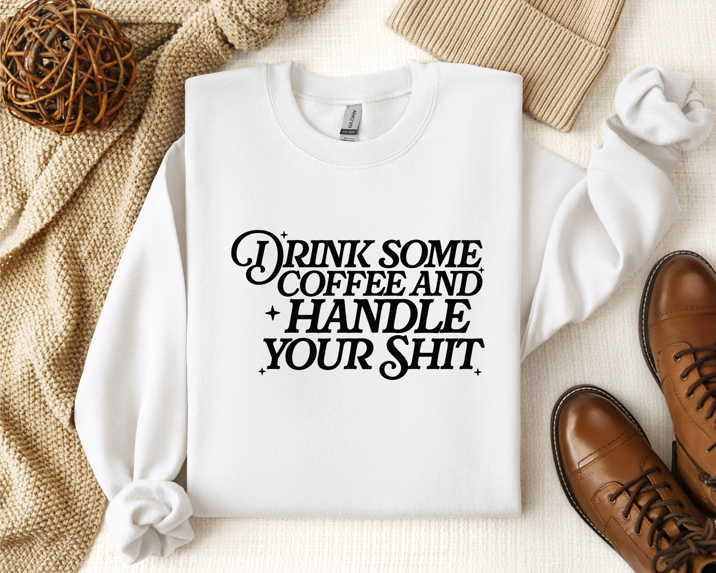 DRINK SOME COFFEE AND HANDLE YOUR SHIT CREW
