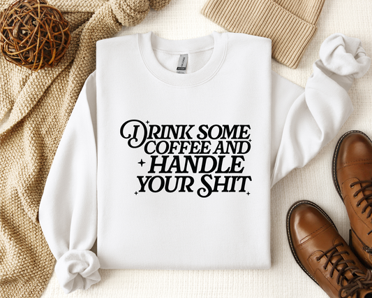 DRINK SOME COFFEE AND HANDLE YOUR SHIT CREW
