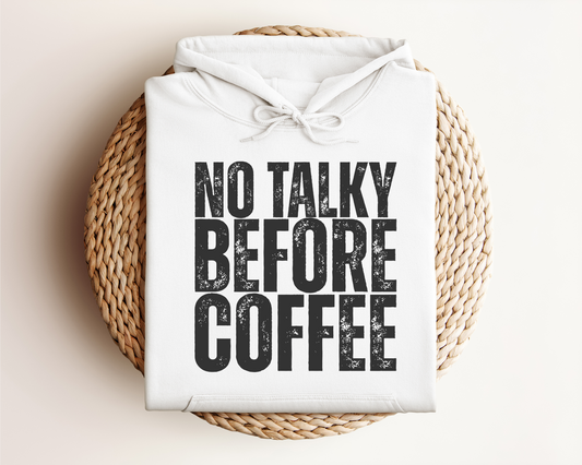 NO TALKY BEFORE COFFEE HOODIE