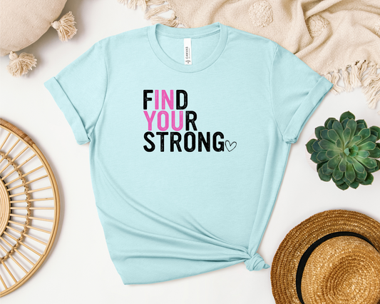 FIND YOUR STRONG IN YOU SHIRT