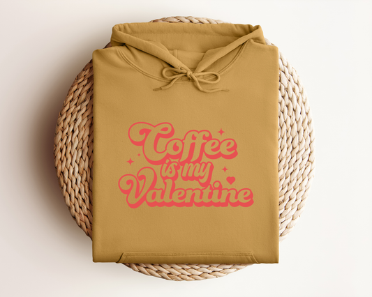 COFFEE IS MY VALENTINE HOODIE